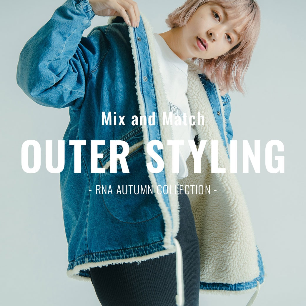 【RNA】特集「Mix and Match OUTER STYLING」公開！