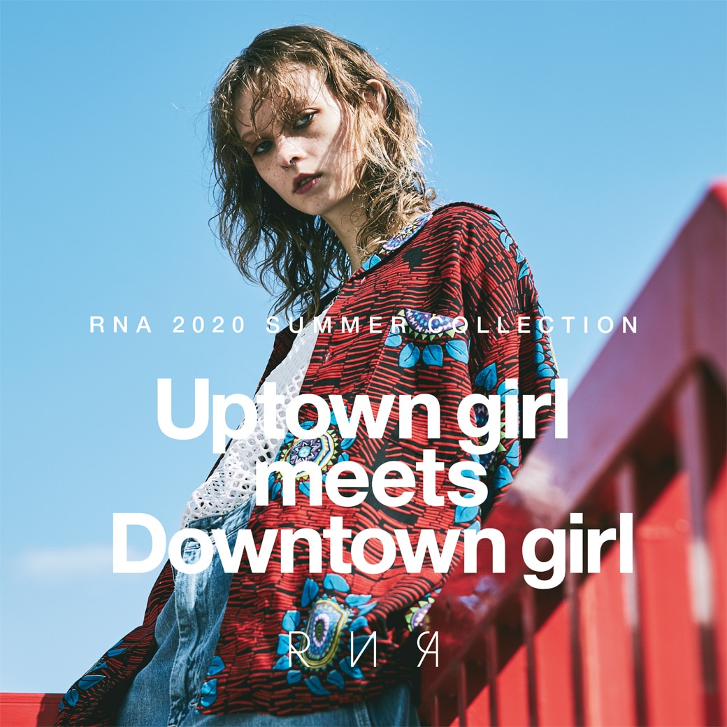 【RNA】WEB CATALOG「Uptown girl meets Downtown girl」公開中！