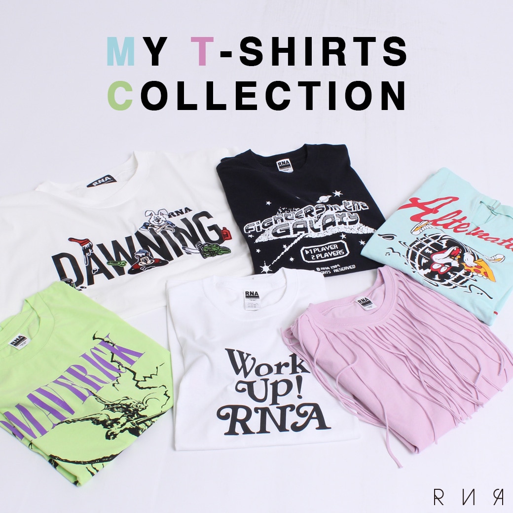 【RNA】“MY T-SHIRTS COLLECTION” 夏のTシャツコレクション