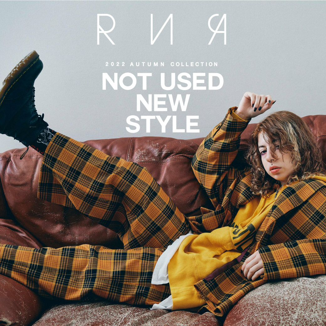【RNA】2022 AUTUMN 「NOT USED NEW STYLE」公開！